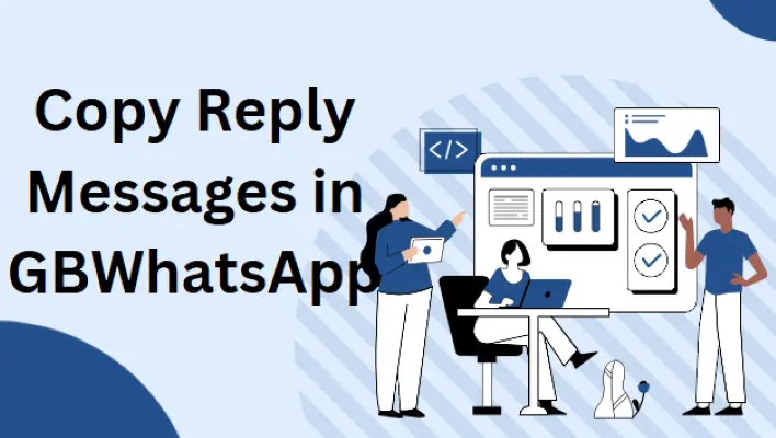 How to Copy Reply Messages in GBWhatsApp Easily